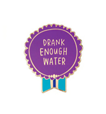 Drank Water! Everyday Bravery Pins