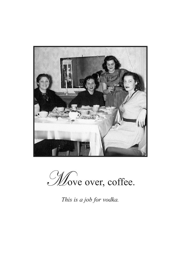 Move over Coffee Humor Card