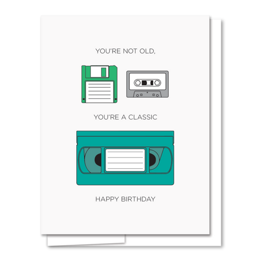 You're A Classic Birthday Card